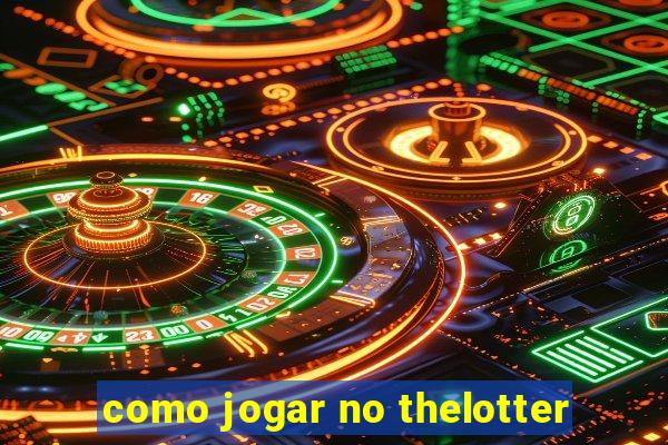 como jogar no thelotter